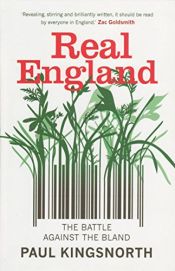 book cover of Real England: The Battle Against the Bland by Paul Kingsnorth