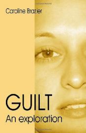book cover of Guilt: An Exploration by Caroline Brazier