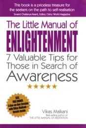 book cover of The Little Manual of Enlightenment: 7 Valuable Tips for Those in Search of Awareness by Vikas Malkani
