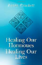 book cover of Healing Our Hormones, Healing Our Lives by Linda Crockett