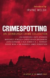 book cover of Crimespotting: An Edinburgh Crime Collection by Kate Atkinson|Lin Anderson|伊恩·蓝钦|玛格丽特·阿特伍德