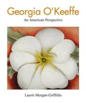 book cover of Georgia O'Keeffe: An American Perspective by Lauris Morgan-Griffiths