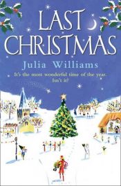 book cover of Last Christmas by Julia Williams