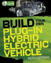book cover of Build Your Own Plug-In Hybrid Electric Vehicle (Tab Green Guru Guides) by Seth Leitman