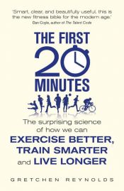 book cover of The First 20 Minutes by Gretchen Reynolds