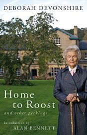 book cover of Home to Roost: And Other Peckings by Alan Bennett|Deborah Devonshire
