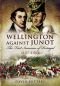 Wellington Against Junot: The First Invasion of Portugal 1807-1808