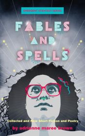 book cover of Fables and Spells by Adrienne Maree Brown