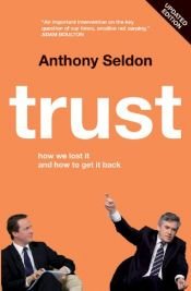 book cover of Trust: How We Lost it and How to Get it Back by Anthony Seldon