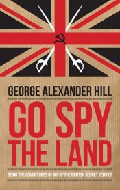 book cover of Go Spy the Land by George Alexander Hill
