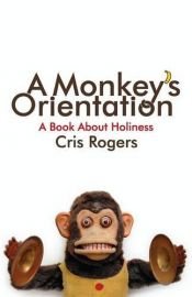book cover of A Monkey's Orientation by Cris Rogers