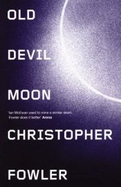 book cover of Old Devil Moon by Christopher Fowler