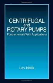 book cover of Centrifugal & Rotary Pumps: Fundamentals With Applications by Lev Nelik
