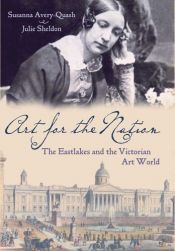 book cover of Art for the Nation: The Eastlakes and the Victorian Art World (National Gallery London) by Julie Sheldon|Susanna Avery-Quash