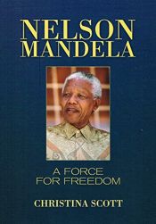 book cover of Nelson Mandela: Force for Freedom by Christina Scott