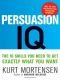 Persuasion IQ: The 10 Skills You Need to Get Exactly What You Want