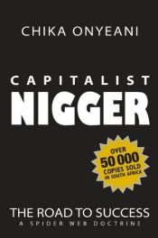 book cover of Capitalist Nigger: The Road to Success by Chika A. Onyeani