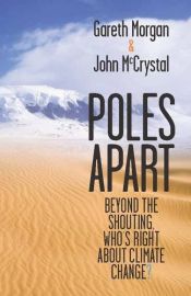 book cover of Poles apart : beyond the shouting, who's right about climate change? by Gareth Morgan|John McCrystal