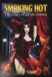 book cover of Smoking Hot: (The Diary of a Fire Demon) by Amy Mah