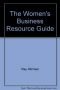The Women's Business Resource Guide