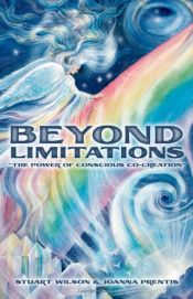 book cover of Beyond Limitations - The Power of Conscious Co-Creation by Stuart Wilson
