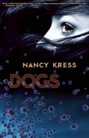 book cover of Dogs by Nancy Kress