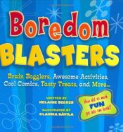 book cover of Boredom Blasters: Brain Bogglers, Awesome Activities, Cool Comics, Tasty Treats, and More . . . by Helaine Becker