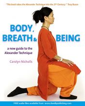book cover of Body, Breath and Being: A New Guide to the Alexander Technique by Carolyn Nicholls