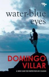 book cover of Water-blue eyes by Domingo Villar|Martin Schifino