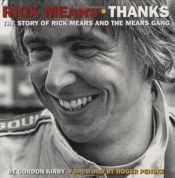 book cover of Rick Mears:  Thanks: The Story of Rick Mears and the Mears Gang by Gordon Kirby