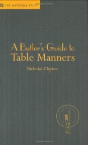 book cover of A Butler's Guide to Table Manners by Nicholas Clayton