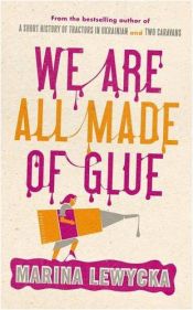 book cover of We Are All Made of Glue by Marina Lewycka