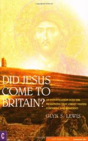 book cover of Did Jesus Come to Britain?: An Investigation into the Traditions That Christ Visited Cornwall and Somerset by LEWIS Glyn S