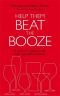 Help Them Beat the Booze: A Survival Guide for Living with a Problem Drinker