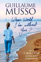 book cover of Where Would I Be Without You? by Guillaume Musso
