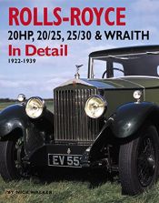 book cover of Rolls-Royce 20HP, 20/25, 25/30 & Wraith In Detail: 1922-1939 by Nick Walker