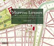 book cover of Mapping London : making sense of the city by Simon Foxell