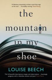 book cover of The Mountain in my Shoe by Louise Beech