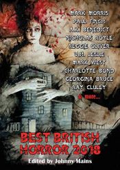 book cover of Best British Horror 2018 by Benedict A K|Morris Mark