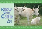 book cover of Know Your Cattle (Know Your...) by Jack Byard