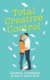book cover of Total Creative Control by Joanna Chambers|Sally Malcolm
