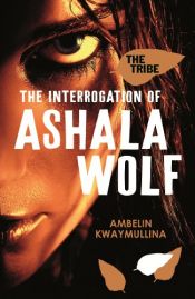 book cover of The Tribe 1: The Interrogation of Ashala Wolf by Ambelin Kwaymullina
