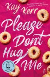 book cover of Please Don’t Hug Me by Kay Kerr