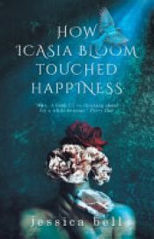 book cover of How Icasia Bloom Touched Happiness by Jessica Bellas