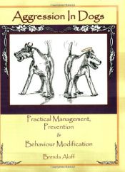 book cover of Aggression in Dogs: Practical Management, Prevention & Behaviour Modification by Brenda Aloff