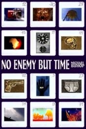 book cover of No Enemy But Time by Michael Bishop