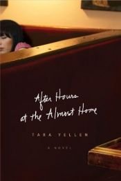 book cover of After Hours at the Almost Home by Tara Yellen