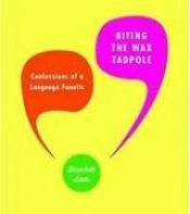 book cover of Biting the wax tadpole : confessions of a language fanatic by Elizabeth Little