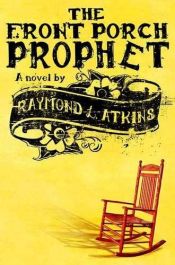 book cover of The Front Porch Prophet by Raymond L. Atkins