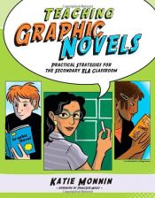 book cover of Teaching Graphic Novels: Practical Strategies for the Secondary Ela Classroom by Katie Monnin